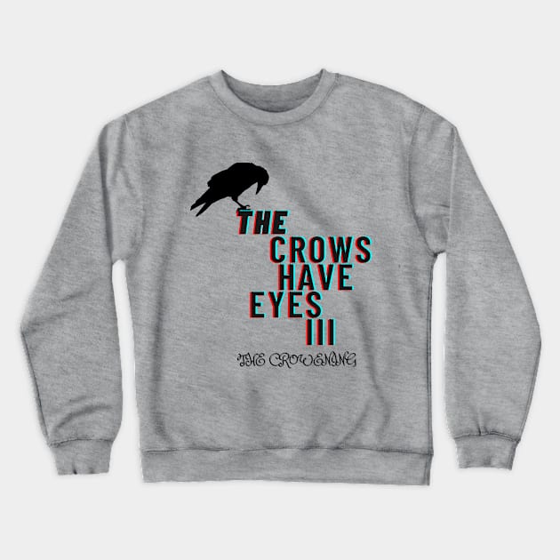 The Crows Have Eyes 3 Crewneck Sweatshirt by Pestach